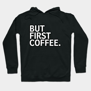 But First Coffee the best coffee lover gift Hoodie